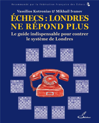 Échecs : Londres ne répond plus. Le guide indispensable pour lutter contre le système de Londres