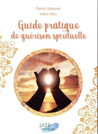 Guide pratique de guérison spirituelle