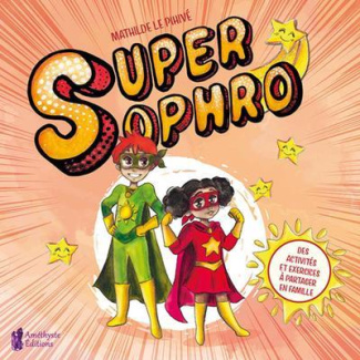 Super Sophro. Des activités et exercices à partager en famille