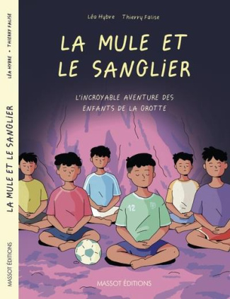 La mule et le sanglier. L'incroyable aventure des enfants de la grotte