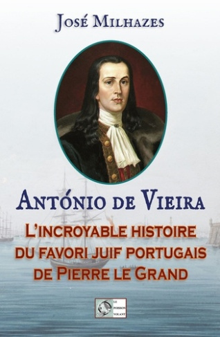 Antonio de Vieira. Le favori portugais de Pierre le Grand