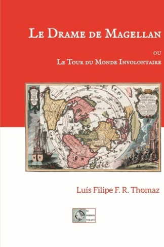 Le drame de Magellan. Ou le tour du monde involontaire
