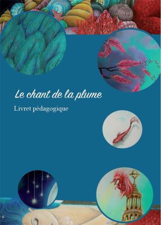 Le chant de la plume. Livret pédagogique cycle 3
