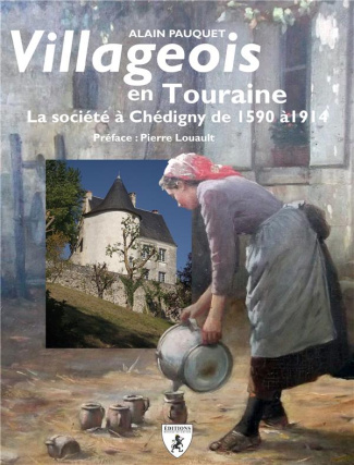 Villageois en Touraine. La société à Chédigny de 1590 à 1914