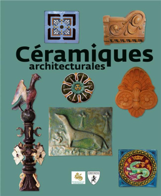 Céramiques architecturales. De l'exceptionnelle collection Pasquier à Céra'brique