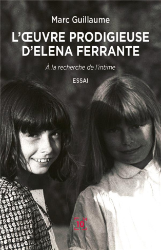 L'oeuvre prodigieuse d'Elena Ferrante. A la recherche de l'intime