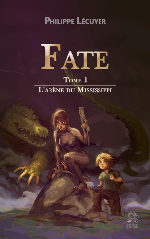 Fate Tome 1 : L’arène du Mississippi