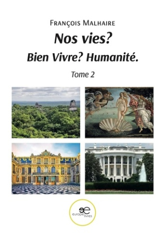 Nos vies ? Bien vivre ? Humanité.. Tome 2