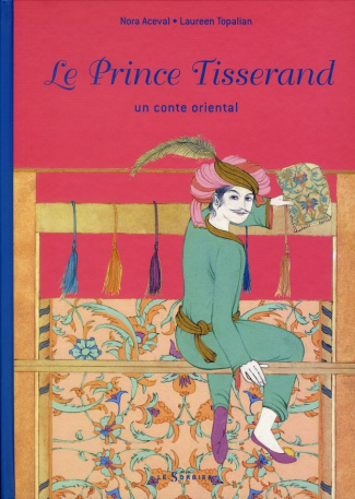 Aceval_Nora_Topalian_Laureen_Schlaffmann_Anne-Le_Prince_Tisserand._Un_conte_oriental-9782732038841_0