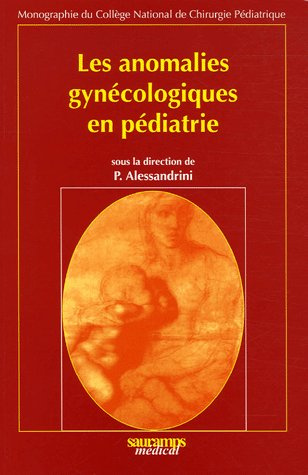 Alessandrini_Paul_Audry_G_Borrione_C-L_Chaba-Les_anomalies_gyn_cologiques_en_p_diatrie-9782840234487_0