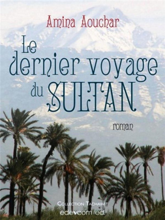 Aouchar_Amina-Le_dernier_voyage_du_Sultan-9789920662000_0