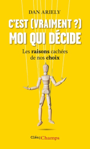 Ariely_Dan-C_est_vraiment_moi_qui_d_cide._Les_raisons_cach_es_de_nos_choix-9782080512239_0