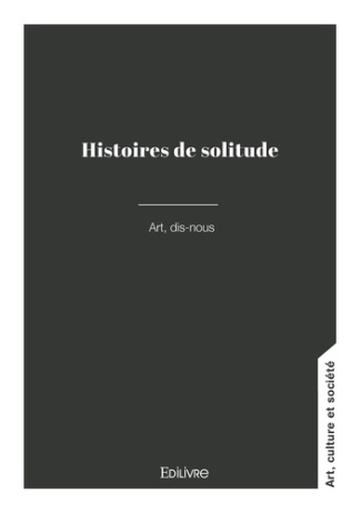 Art_Dis-nous-Histoires_de_solitude-9782414816002_0