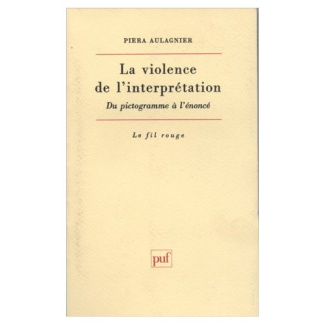 Aulagnier_Piera-LA_VIOLENCE_DE_L_INTERPRETATION._Du_pictogramme_l_nonc_-9782130441045_0
