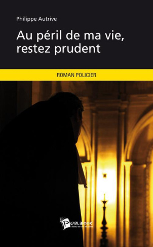 Autrive_Philippe-Au_p_ril_de_ma_vie_restez_prudent-9782748389319_0