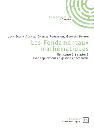 Avenel_Jean-David_Poulalion_Gabriel_Pupion_Geo-Les_fondamentaux_math_matiques._De_licence_1_master_2_avec_applications_en_gestion_et_conomie-9782753905351_0
