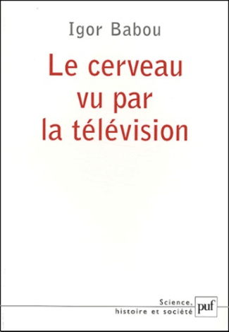 Babou_Igor_Houd_Olivier-Le_cerveau_vu_par_la_t_l_vision-9782130536192_0