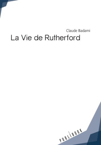 Badami_Claude-La_Vie_de_Rutherford-9782342165654_0