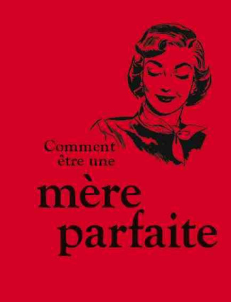 Baronne_Staffe-Pour_tre_une_m_re_parfaite-9782845924901_0