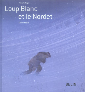Beiger_Fran_ois_Chapuis_Adrien-Loup_Blanc_et_le_Nordet-9782701140513_0