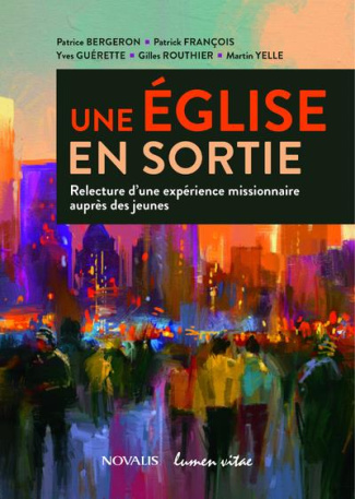 Bergeron_Patrice_Fran_ois_Patrick_Gu_rette_Yve-Une_Eglise_en_sortie._Relecture_d_une_exp_rience_missionnaire_aupr_s_des_jeunes-9782873245948_0