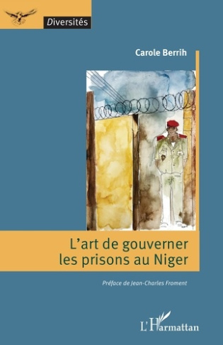 Berrih_Carole_Froment_Jean-Charles-L_art_de_gouverner_les_prisons_au_Niger-9782336574769_0