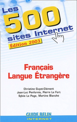 Blanch_Martine_Guyot-Cl_ment_Christine_Le_For-Les_500_sites_Internet_Fran_ais_Langue_Etrang_re._Edition_2003-9782701133782_0