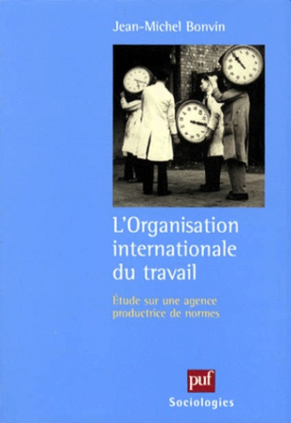 Bonvin_Jean-Michel-L_ORGANISATION_INTERNATIONALE_DU_TRAVAIL._Etude_sur_une_agence_productrice_de_normes-9782130494829_0