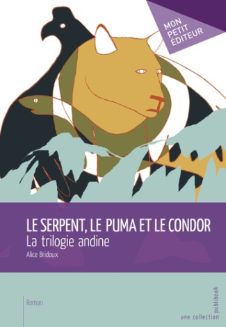 Bridoux_Alice-Le_serpent_le_puma_et_le_condor._La_trilogie_andine-9782342051292_0