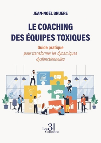 Bruere_Jean-noel-Le_coaching_des_quipes_toxiques._Guide_pratique_pour_transformer_les_dynamiques_dysfonctionnelles-9791040622635_0