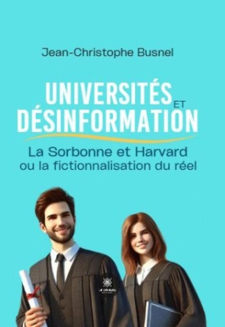 Busnel_Jean-Christophe-Universit_s_et_d_sinformation._La_Sorbonne_et_Harvard_ou_la_fictionnalisation_du_r_el-9791042246037_0