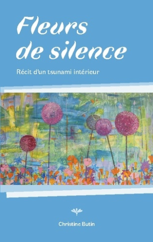 Butin_Christine-Fleurs_de_silence._R_cit_d_un_tsunami_int_rieur-9782322580422_0