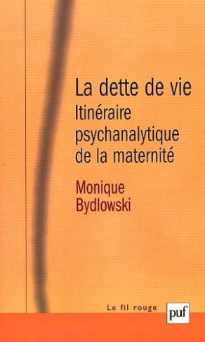 Bydlowski_Monique-La_dette_de_vie._Itin_raire_psychanalytique_de_la_maternit_-9782130529989_0