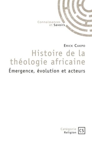 Cakpo_Erick-Histoire_de_la_th_ologie_africaine._Emergence_volution_et_acteurs-9782342361513_0