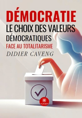 Caveng_Didier-D_mocratie._Le_choix_des_valeurs_d_mocratiques_face_au_totalitarisme-9791042247492_0