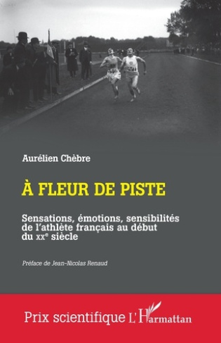 Ch_bre_Aur_lien_Renaud_Jean-Nicolas-A_fleur_de_piste._Sensations_motions_sensibilit_s_de_l_athl_te_fran_ais_au_d_but_du_XXe_si_cle-9782336566320_0