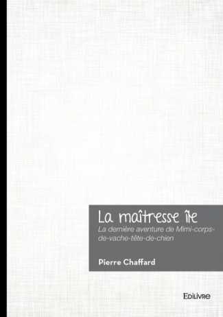 Chaffard_Pierre-La_ma_tresse_le._La_derni_re_aventure_de_Mimi-corps-de-vache-t_te-de-chien-9782414816743_0