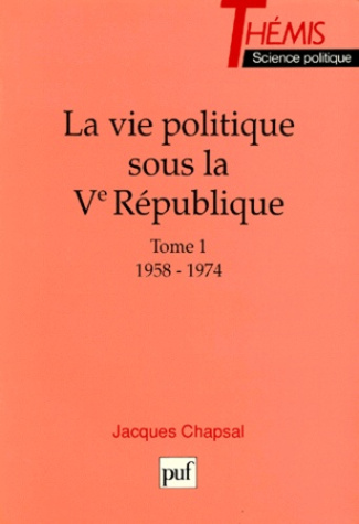 Chapsal_Jacques-VIE_POLITIQUE_SOUS_LA_5EME_REPUBLIQUE._Tome_1_1958-1974-9782130446668_0