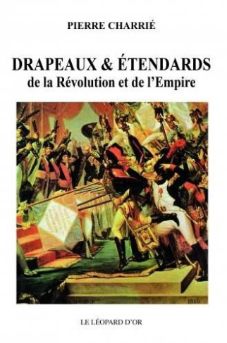 Charri_Pierre-Drapeaux_et_tendards_de_la_R_volution_et_de_l_Empire._2e_dition_revue_et_corrig_e-9782863772294_0