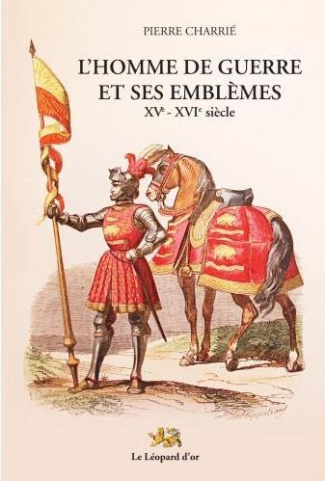 Charri_Pierre-L_homme_de_guerre_et_ses_embl_mes_XVe-XVIe_si_cle_-9782863772485_0