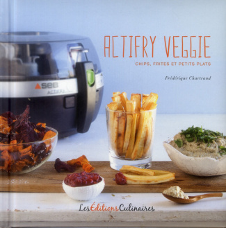 Chartrand_Fr_d_rique-Actifry_veggie._Chips_frites_et_petits_plats-9782841235070_0