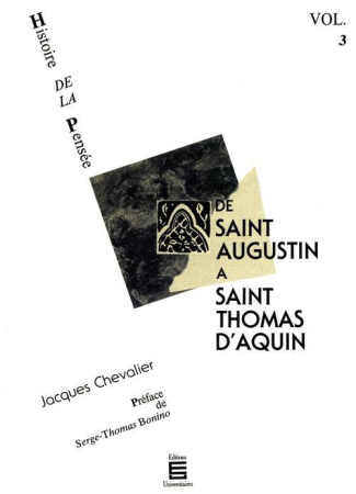 Chevalier_Jacques-Histoire_de_la_pens_e._Tome_3_Saint_Augustin_saint_Thomas_d_Aquin-9782711304998_0