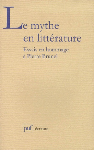 Chevrel_Yves_Dumouli_Camille-LE_MYTHE_EN_LITTERATURE._Essais_en_hommage_Pierre_Brunel-9782130504672_0