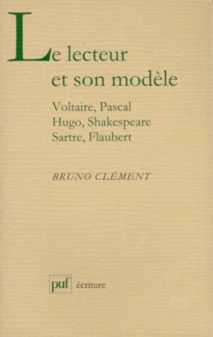 Cl_ment_Bruno-LE_LECTEUR_ET_SON_MODELE._Voltaire_Pascal_Hugo_Shakespeare_Sartre_Flaubert-9782130496359_0