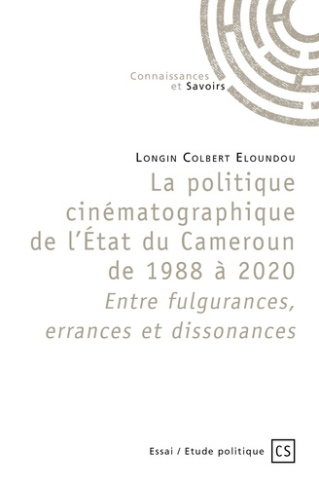 Colbert_Eloundou_Longin-La_politique_cin_matographique_de_l_Etat_du_Cameroun_de_1988_2020._Entre_fulgurances_errances_et-9782342358520_0