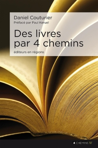 Couturier_Daniel_Keruel_Paul-Des_livres_par_4_chemins._Editeurs_en_r_gions-9791096273003_0