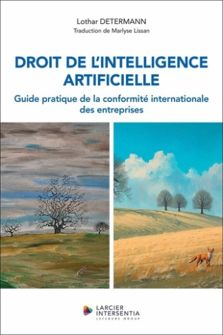 DETERMANN_LOTHAR-DROIT_DE_L_INTELLIGENCE_ARTIFICIELLE_-_GUIDE_PRATIQUE_DE_LA_CONFORMITE_INTERNATIONALE_DES_ENTREPRISE-9782802777120_0