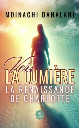 Dahalani_Moinachi-Vers_la_lumi_re._La_renaissance_de_Charlotte-9791042246617_0