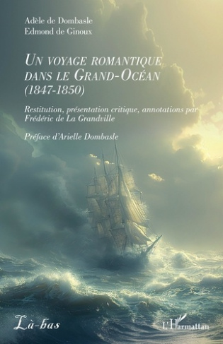De_La_grandville_fr_d_ric_Dombasle_Arielle-Un_voyage_romantique_dans_le_Grand-Oc_an_1847-1850_-9782336582894_0