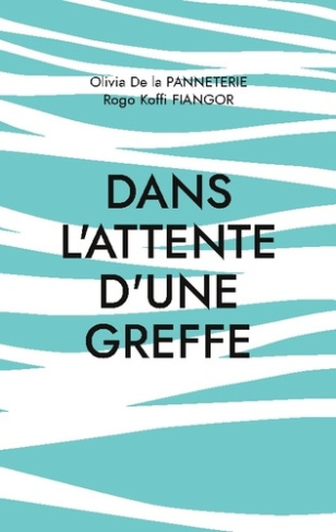 De_La_panneterie_olivia_fiangor_r-Dans_attente_d_greffe._Recit_a_quatre_mains-9782322561650_0
